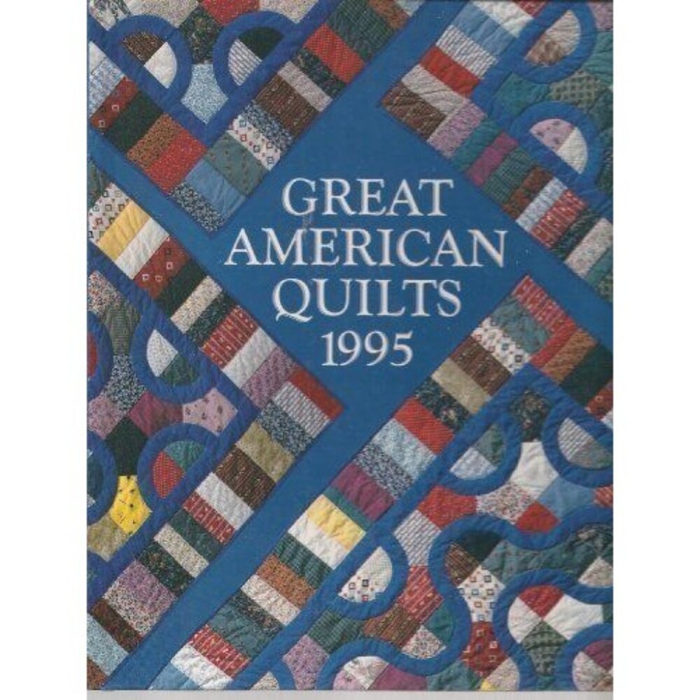 Great American Quilts 1995 Edited Carol L Newbill Patterns Instructions Hardback